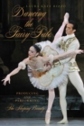 Dancing the Fairy Tale : Producing and Performing The Sleeping Beauty - eBook