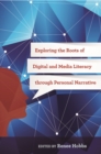 Exploring the Roots of Digital and Media Literacy through Personal Narrative - Book