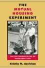 The Mutual Housing Experiment : New Deal Communities for the Urban Middle Class - eBook