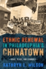 Ethnic Renewal in Philadelphia's Chinatown : Space, Place, and Struggle - eBook