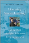 Liberating Service Learning and the Rest of Higher Education Civic Engagement - Book