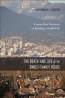 The Death and Life of the Single-Family House : Lessons from Vancouver on Building a Livable City - Book