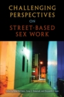 Challenging Perspectives on Street-Based Sex Work - Book