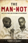 The Man-Not : Race, Class, Genre, and the Dilemmas of Black Manhood - Book