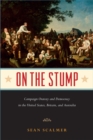 On the Stump : Campaign Oratory and Democracy in the United States, Britain, and Australia - Book