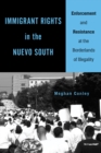 Immigrant Rights in the Nuevo South : Enforcement and Resistance at the Borderlands of Illegality - eBook