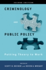 Criminology and Public Policy: Putting Theory to Work : Putting Theory to Work - Book