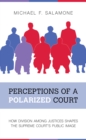 Perceptions of a Polarized Court : How Division among Justices Shapes the Supreme Court's Public Image - Book