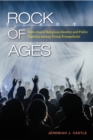 Rock of Ages : Subcultural Religious Identity and Public Opinion among Young Evangelicals - Book