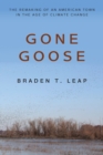 Gone Goose : The Remaking of an American Town in the Age of Climate Change - Book