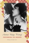 Anna May Wong : Performing the Modern - eBook
