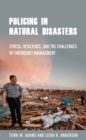 Policing in Natural Disasters : Stress, Resilience, and the Challenges of Emergency Management - Book