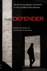 The Defender : The Battle to Protect the Rights of the Accused in Philadelphia - Book