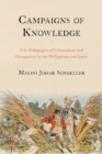 Campaigns of Knowledge : U.S. Pedagogies of Colonialism and Occupation in the Philippines and Japan - eBook