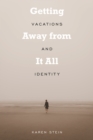 Getting Away from It All : Vacations and Identity - Book