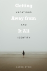 Getting Away from It All : Vacations and Identity - eBook