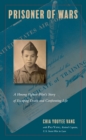 Prisoner of Wars : A Hmong Fighter Pilot's Story of Escaping Death and Confronting Life - Book
