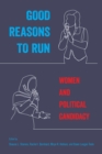 Good Reasons to Run : Women and Political Candidacy - Book