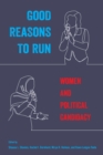 Good Reasons to Run : Women and Political Candidacy - eBook