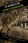 The Misunderstood History of Gentrification : People, Planning, Preservation, and Urban Renewal, 1915-2020 - Book