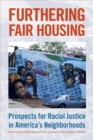 Furthering Fair Housing : Prospects for Racial Justice in America's Neighborhoods - Book