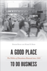A Good Place to Do Business : The Politics of Downtown Renewal since 1945 - eBook