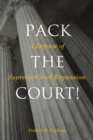 Pack the Court! : A Defense of Supreme Court Expansion - Book