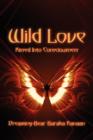 Wild Love : Kissed Into Consciousness - Book