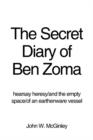 The Secret Diary of Ben Zoma : Hearsay Heresy/And the Empty Space/Of an Earthenware Vessel - Book