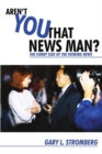Aren't You That News Man? : The Funny Side of the Evening News - eBook