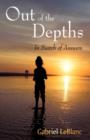 Out of the Depths : In Search for Answers - Book