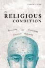 The Religious Condition : Answering and Explaining Christian Reasoning - Book