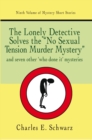 The Lonely Detective Solves the "No Sexual Tension Murder Mystery" : And Seven Other "Who Done It" Mysteries - eBook