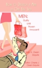 How to Destroy a Man in One Easy Step : Men; Guilty Until Proven Innocent! - Book