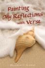 Painting My Reflections with Verse - Book