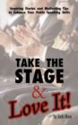 Take the Stage & Love It! : Inspiring Stories and Motivating Tips to Enhance Your Public Speaking Skills - Book