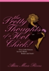 The Pretty Thoughts of a Hot Chick! : Foxy Little Notions for Our Minds, Bodies, and Souls! - eBook