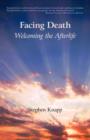 Facing Death : Welcoming the Afterlife - Book