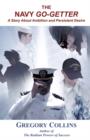 The Navy Go-Getter : A Story about Ambition and Persistent Desire - Book