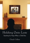 Holding onto Love : Searching for Hope When a Child Dies - eBook
