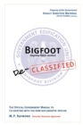 Bigfoot Declassified : The Official Government Manual for Co-Existing with the Now Documented Species - Book