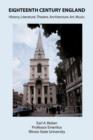 Eighteenth-Century England : History, Literature, Theatre, Architecture, Art, Music - Book