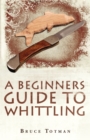 A Beginners Guide to Whittling - Book