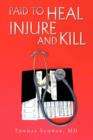 Paid To Heal, Injure And Kill - Book