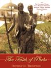 The Faith of Phebe : The Amazing Story of a Mormon Pioneer Woman, Phebe Draper Palmer Brown - Book
