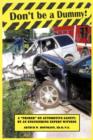 Don't Be a Dummy : Primer on Automotive Safety by an Engineering Expert Witness - Book