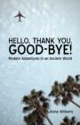 Hello, Thank You, Good-Bye! : Modern Adventures in an Ancient World - Book