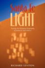 Santa Fe Light : Touring the Visionary Geography of Santa Fe, New Mexico - Book