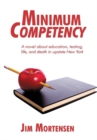 Minimum Competency : A Novel About Education, Testing, Life, and Death in Upstate New York - eBook