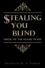 Stealing You Blind : Tricks of the Fraud Trade - Book
